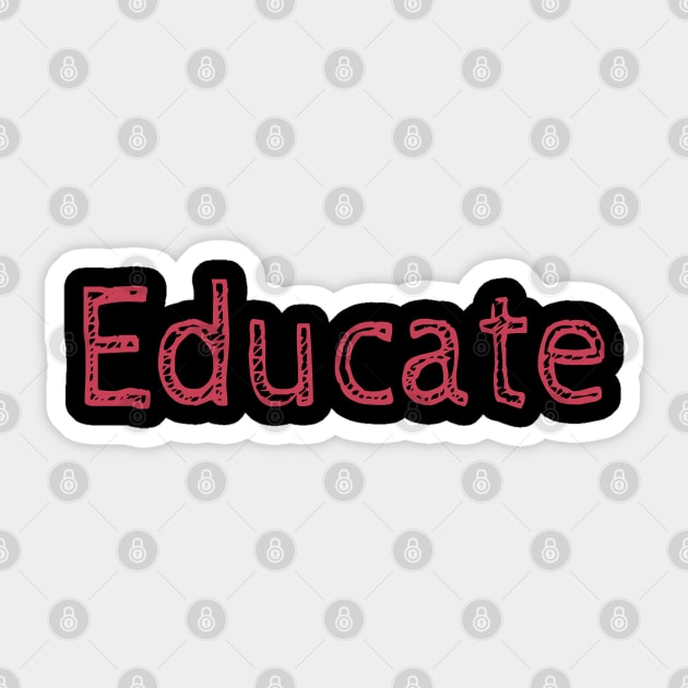 Educate! Inspirational Motivational Typography Red Sticker by ebayson74@gmail.com